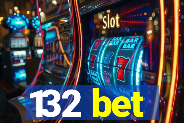 132 bet